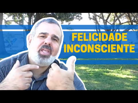 Felicidade Inconsciente